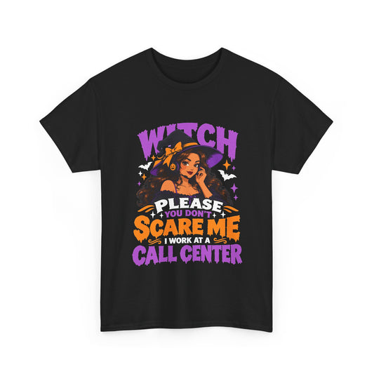 Witch Please You Don't Scar me Halloween Call Center T-Shirt